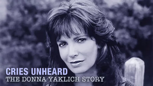 Cries Unheard: The Donna Yaklich Story
