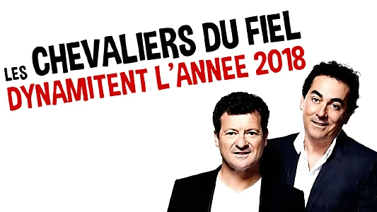 Les Chevaliers du fiel dynamitent l'année 2018