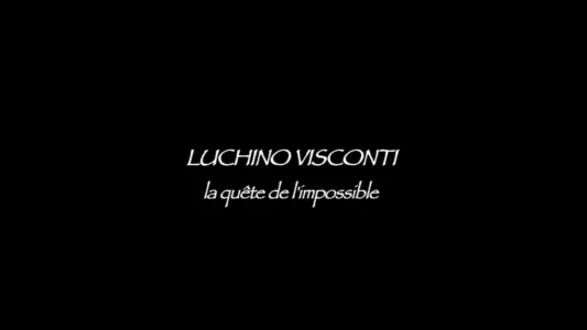 Luchino Visconti: The Quest for the Impossible