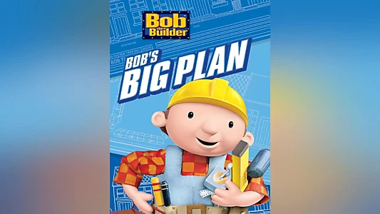 Bob the Builder: Bob's Big Plan