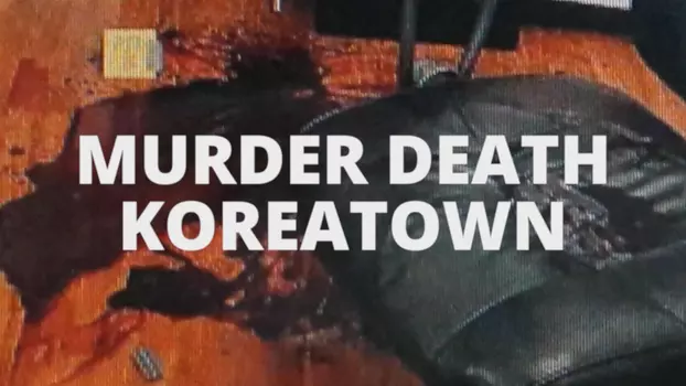 Murder Death Koreatown