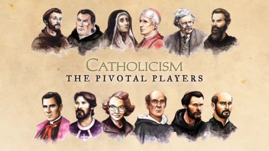 Catholicism: The Pivotal Players