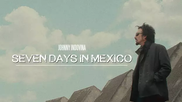 Seven Days in Mexico