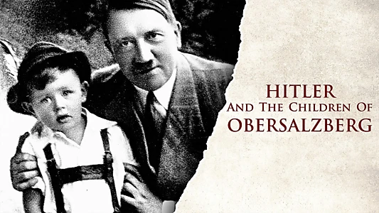 Hitler and the Children of Obersalzberg