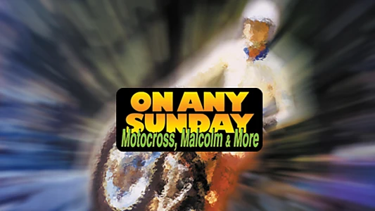 On Any Sunday: Motocross, Malcolm & More