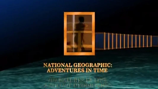 Adventures in Time: The National Geographic Millennium Special