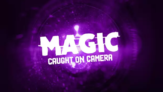 Magic Caught on Camera