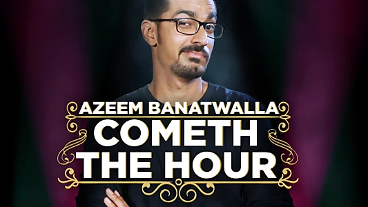 Azeem Banatwalla: Cometh The Hour