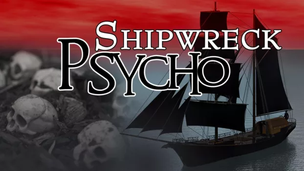 Shipwreck Psycho