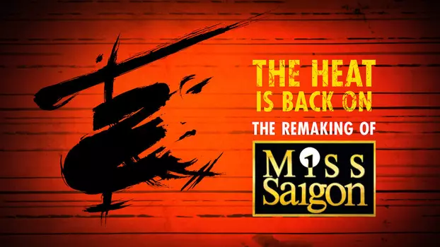 The Heat Is Back On: The Remaking of Miss Saigon