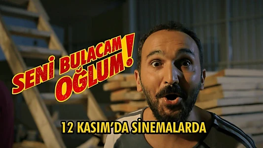 Seni Bulacam Oğlum!