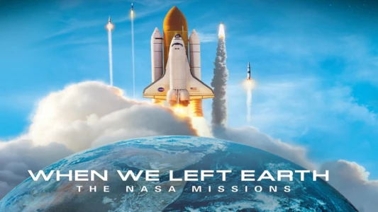 When We Left Earth : The NASA Missions
