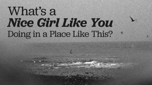 What's a Nice Girl Like You Doing in a Place Like This?