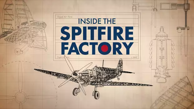 Inside the Spitfire Factory