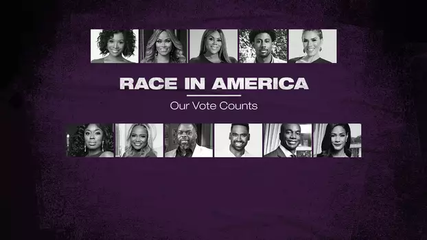 Race in America: Our Vote Counts