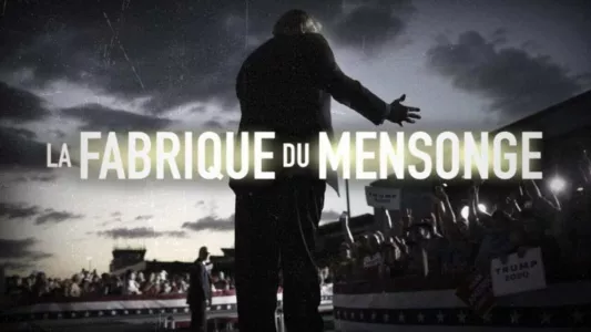 La Fabrique du mensonge