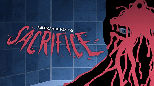 American Guinea Pig: Sacrifice