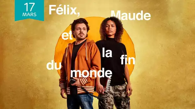 Félix, Maude and the end of the world
