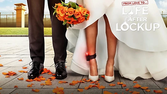 Love After Lockup: Life After Lockup