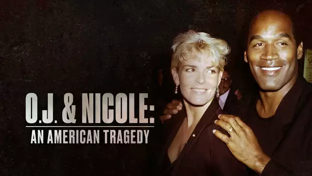 O.J. & Nicole: An American Tragedy