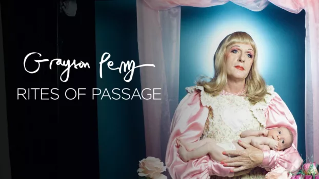 Grayson Perry: Rites of Passage