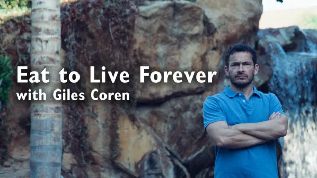 Eat to Live Forever with Giles Coren