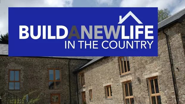 Build a New Life In the Country