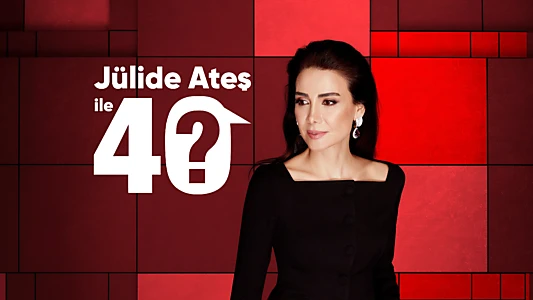 Jülide Ateş ile 40
