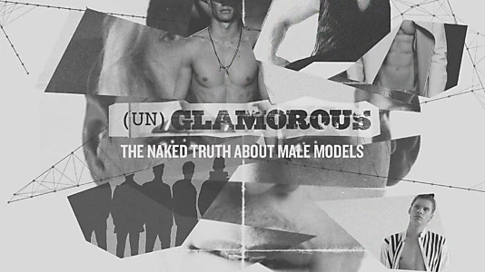 (Un)glamorous: The Naked Truth About Male Models