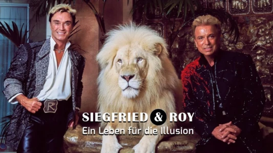 Siegfried und Roy - Ein Leben für die Illusion