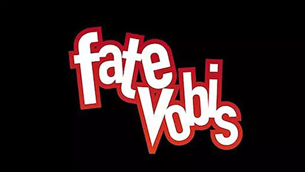 Fate Vobis