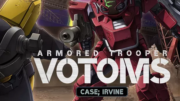 Armored Trooper VOTOMS: Case; Irvine