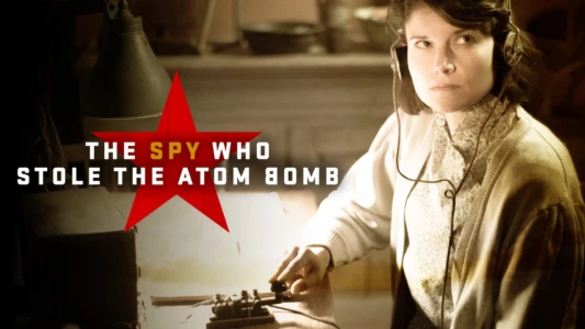 The Spy Who Stole the Atom Bomb