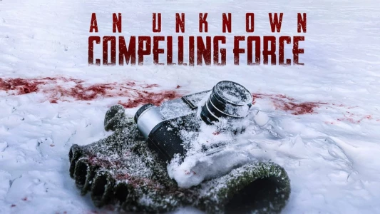 An Unknown Compelling Force