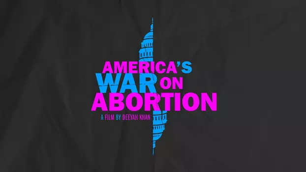 America’s War on Abortion