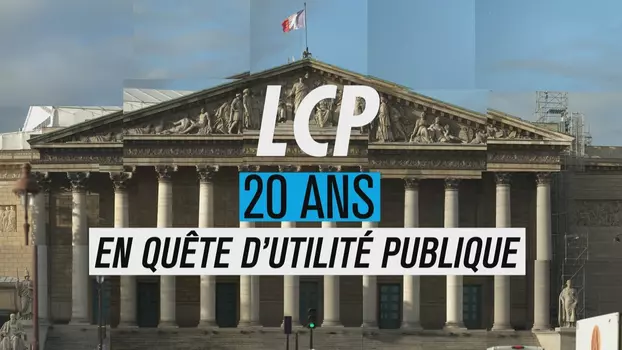 LCP, 20 ans en quête d'utilité publique