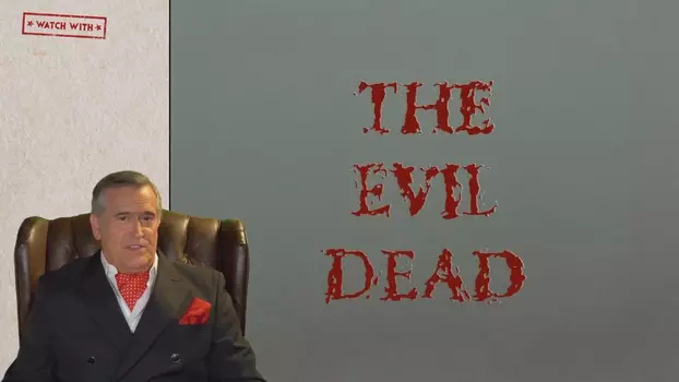 Watch With... Bruce Campbell presents Evil Dead