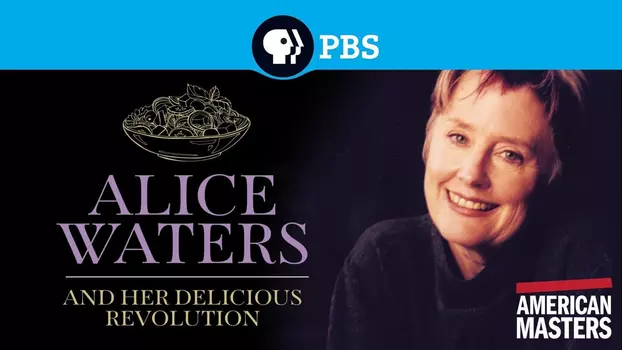 Alice Waters and Her Delicious Revolution