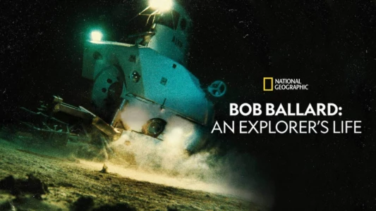 Bob Ballard: An Explorer's Life