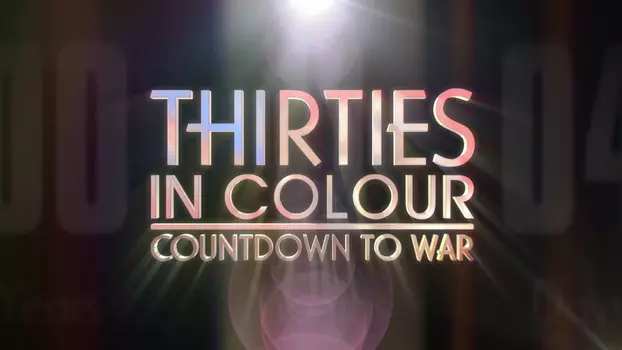 Thirties in Colour: Countdown to War