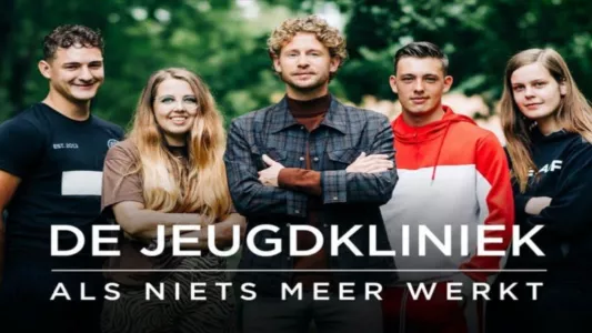 De Jeugdkliniek: als niets meer werkt