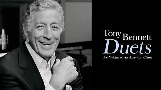 Tony Bennett: Duets - The Making of an American Classic