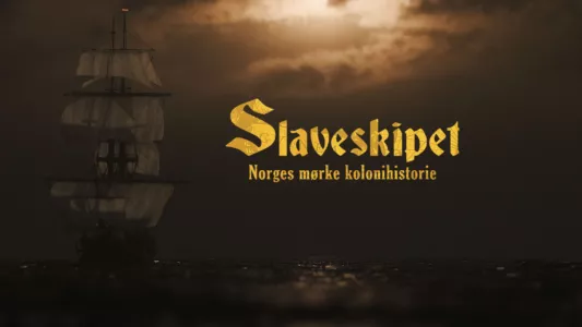 Slaveskipet: Norges mørke kolonihistorie