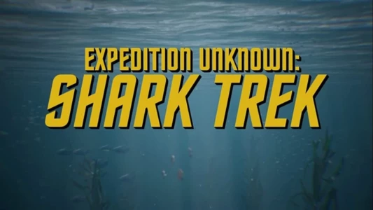 Expedition Unknown: Shark Trek