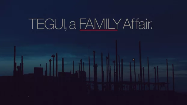 Tegui: Un asunto de familia