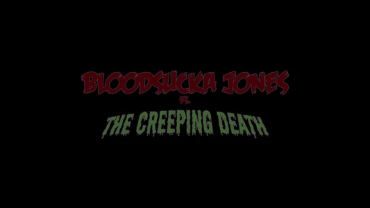 Bloodsucka Jones vs. The Creeping Death
