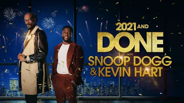 2021 and Done with Snoop Dogg & Kevin Hart