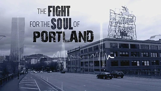 The Fight for the Soul of Portland