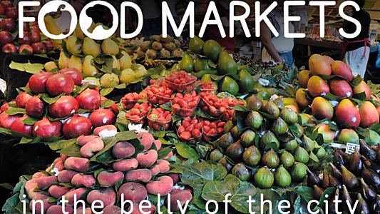 Food Markets: In the Belly of the City