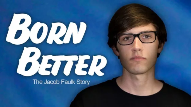 Born Better: The Jacob Faulk Story